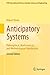 Anticipatory Systems: Philosophical, Mathematical, and Methodological Foundations