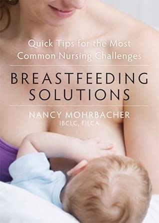 Breastfeeding Solutions: Quick Tips for the Most Common Nursing Challenges book cover