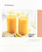 Simplyfresh Whole-food Recipes for Your Vitamix 7500 B00M7F8RR4 Book Cover