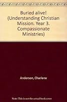 Buried alive! (Understanding Christian Mission. Year 3. Compassionate Ministries) 0834120100 Book Cover