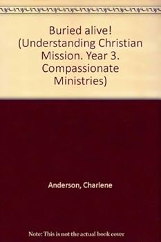 Unknown Binding Buried alive! (Understanding Christian Mission. Year 3. Compassionate Ministries) Book