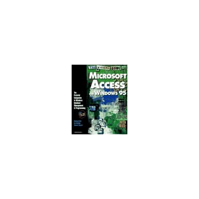 The Visual Guide to Microsoft Access for Windows 95