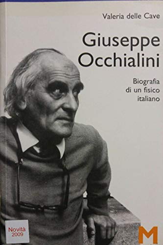 Giuseppe Occhialini. Biografia di un fisico italiano