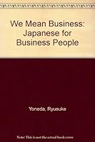 We Mean Business: Japanese For Business People 4883190617 Book Cover