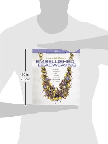 Laura Mccabe's Embellished Beadweaving: Jewelry Lavished With Fringe, Fronds, Lacework & More (Beadweaving Master Class Series) #TOP1
