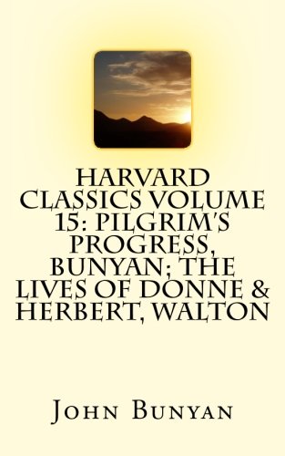 Harvard Classics Volume 15: Pilgrim's Progress,... 1514151103 Book Cover