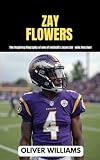 ZAY FLOWERS: The inspiring Biography of one of football’s superstar wide Receiver (young football Biography books)