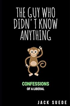 Paperback The Guy Who Didn't Know Anything: Confessions of a Liberal Book