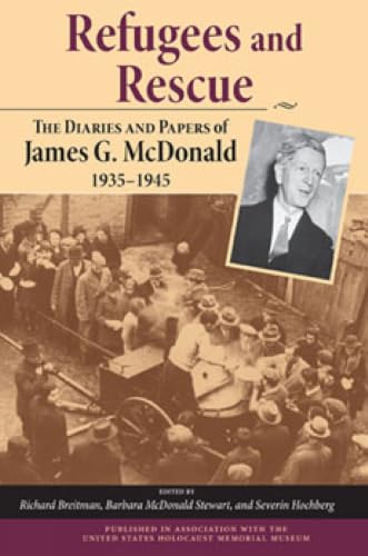 Refugees and Rescue: The Diaries and Papers of James G. McDonald, 1935-1945