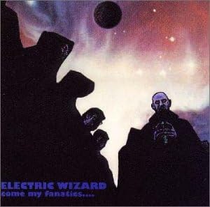 Electric Wizard (2) Come My Fanatics...