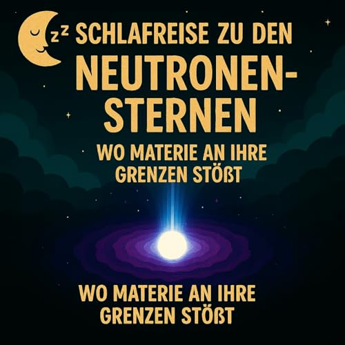 Schlafreise zu den Neutronensternen