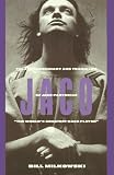 Jaco: The Extraordinary and the Tragic Life of Jaco Pastorius, the World's Greatest Bass Player