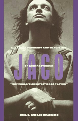 Jaco: The Extraordinary and the Tragic Life of Jaco Pastorius, "the World's Greatest Bass Player" Jaco: The Extraordinary and the Tragic Life of Jaco Pastorius, "the World's Greatest Bass Player"