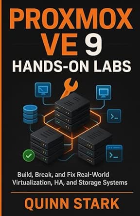 Proxmox VE 9 Hands-On Labs: Build, Break, and Fix Real-World Virtualization, HA, and Storage Systems