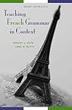 Teaching French Grammar in Context: Theory and Practice