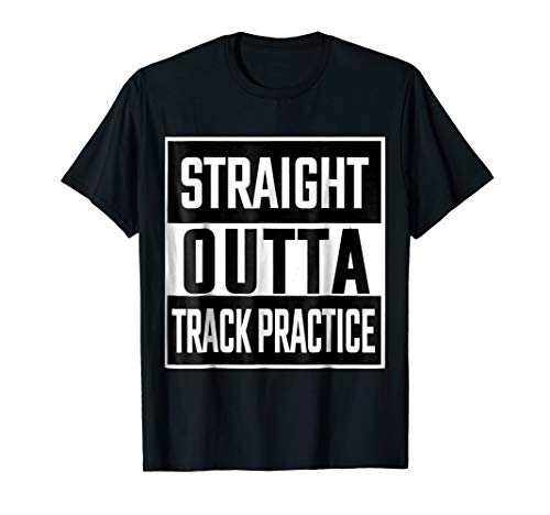 Straight Outta Track Practice Funny Tshirt Runners T-shirt