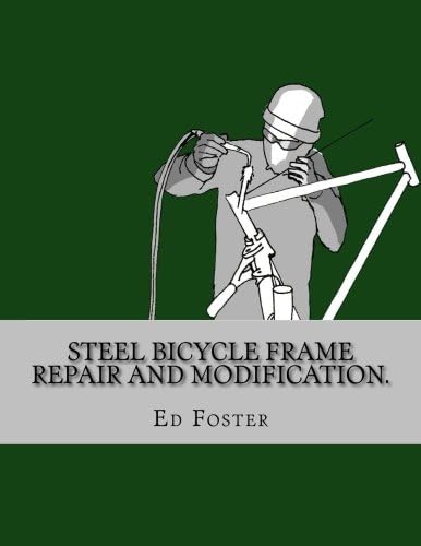 Steel bicycle frame repair and modification.: Lugged, fillet brazed, and TIG welded frames. First edition.