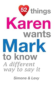 Paperback 52 Things Karen Wants Mark To Know: A Different Way To Say It Book