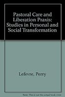 Pastoral Care and Liberation Praxis: Studies in Personal and Social Transformation 0913552313 Book Cover