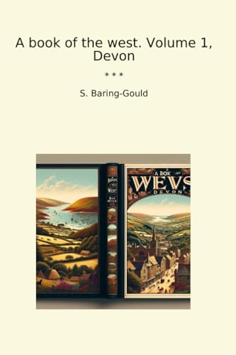 A book of the west. Volume 1, Devon (Classic Books)