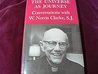 The Universe as Journey: Conversations with W. Norris Clarke, S. J. 0823212084 Book Cover