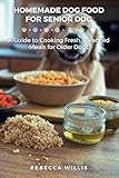 Homemade Dog Food for Senior Dog: A Guide to Cooking Fresh, Balanced Meals for Older Dogs