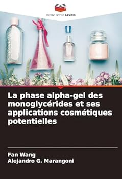 Paperback La phase alpha-gel des monoglycérides et ses applications cosmétiques potentielles [French] Book