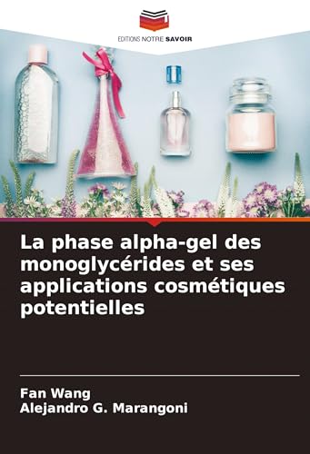 La phase alpha-gel des monoglycérides et ses applications cosmétiques potentielles