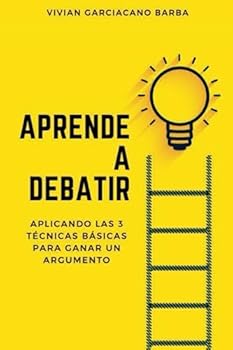 Paperback Aprende a Debatir: Aplicando las 3 técnicas básicas para ganar un argumento (Spanish Edition) [Spanish] Book