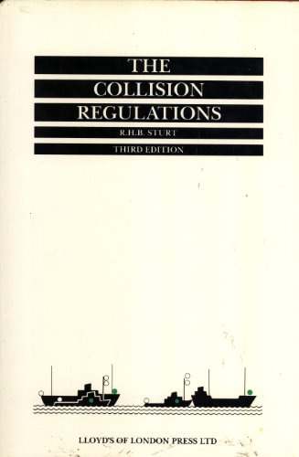 The Collision Regulations: The Application and Enforcement of the Merchant Shipping (Distress Signals and Prevention...
