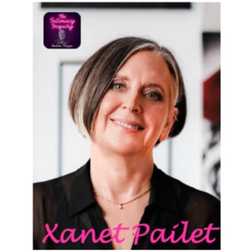Reclaiming Intimacy: Xanet Pailet's Journey from Sexless Marriage to Passionate Coach