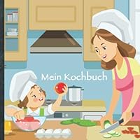 Mein Kochbuch : Blanko Rezeptbuch Zum Selberschreiben * Platz F?r 100 Rezepte * Mit Register * Design ,,DIY Mutter Kind * Praktisches 21 X 21 Cm Soft Cover * F?r Anf?nger und Profis * Vegetarisch, Veg 1713100118 Book Cover