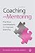 Coaching and Mentoring: Practical Conversations to Improve Learning