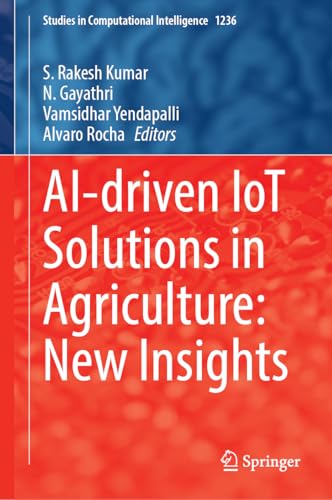 AI-Driven IoT Solutions in Agriculture: New Insights (Studies in Computational