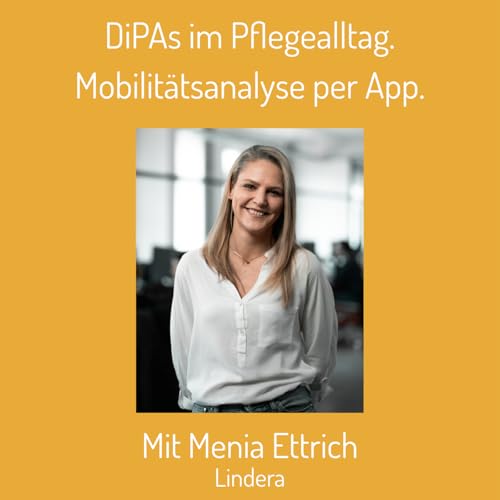Folge 26: DiPAs im Pflegealltag. Mobilit&auml;tsanalyse per App.