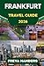 FRANKFURT TRAVEL GUIDE 2026: Navigate Frankfurt with Confidence: Updated Routes, Top Spots, and Expert Advice (THE EXPLORER'S COMPASS)