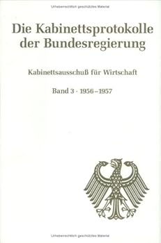 Kabinettsausschuß Für Wirtschaft: Band 3: 1956-1957