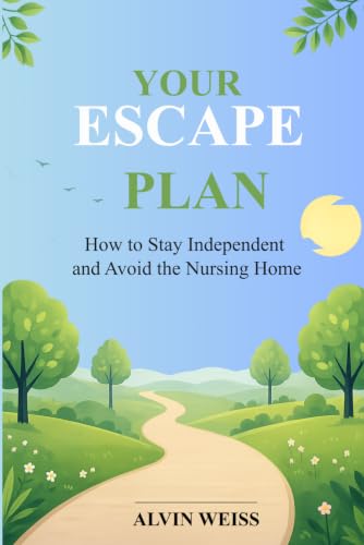 Your Escape Plan: How to Stay Independent and Avoid the