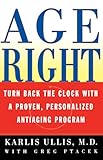 Age Right: Turn Back the Clock with a Proven, Personalized, Anti-Aging Program