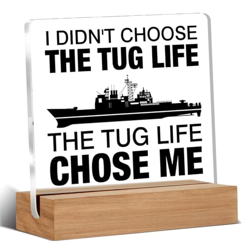 Funny Tugboat Desk Decor, Maritime Gift for Tugboat Crew and Captains, I Didn't Choose the Tug Life Acrylic Plaque Sign With Wooden Stand Decor for Home Boat Cabin