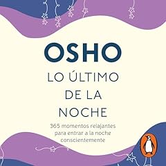 Lo &uacute;ltimo de la noche Audiolibro Por Osho arte de portada