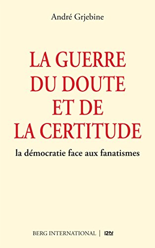 Télécharger La guerre du doute et de la certitude PDF