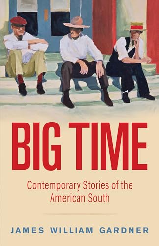 Big Time: Contemporary Stories of the American South (English Edition)
