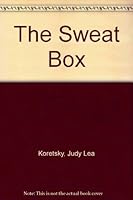The Sweat Box 1587901064 Book Cover