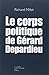 Produktbild Le corps politique de Gérard Depardieu