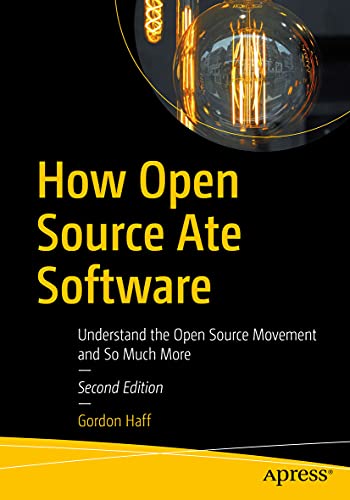 How Open Source Ate Software: Understand the Open Source Movement and So Much More view 2
