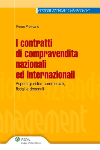 I contratti di compravendita nazionali ed internazionali (Italian Edition)