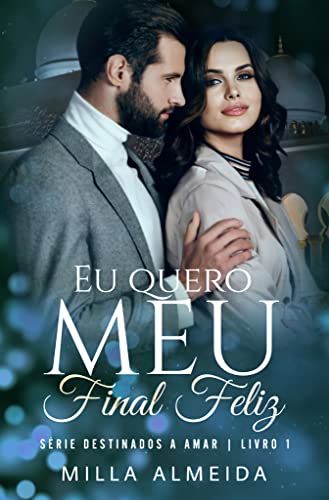 Eu Quero Meu Final Feliz: Série: Destinados a Amar -1