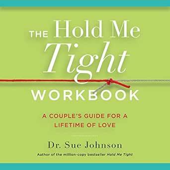The Hold Me Tight Workbook: A Couple's Guide for a Lifetime of Love
