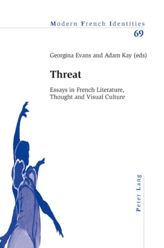 Threat: Essays in French Literature, Thought and Visual Culture: 69 (Modern French Identities)